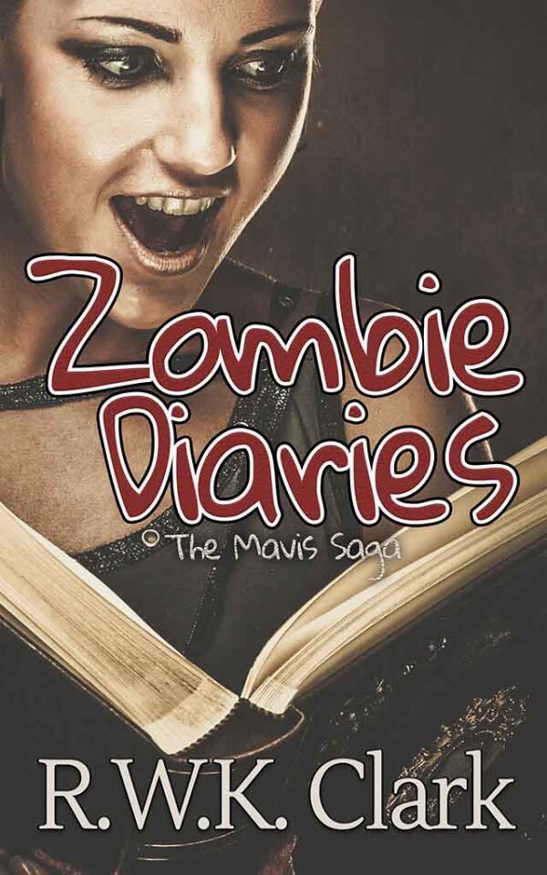 Zombie Diaries: The Mavis Saga By R WK Clark