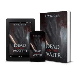 Dead on the Water by R.W.K. Clark